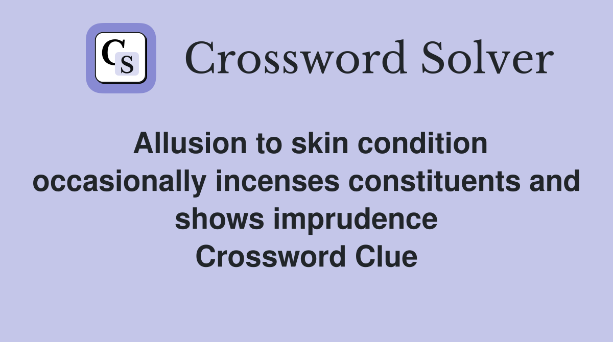 Allusion to skin condition occasionally incenses constituents and shows